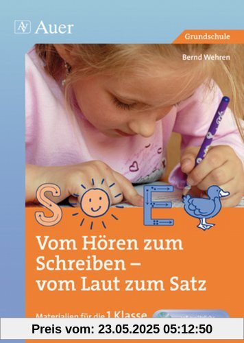 Vom Hören zum Schreiben - vom Laut zum Satz (Materialien für die 1. Klasse in drei Differenzierungsstufen, inkl. CD-ROM)
