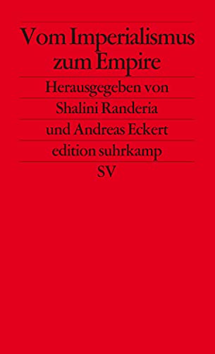 Vom Imperialismus zum Empire: Nicht-westliche Perspektiven auf Globalisierung (edition suhrkamp) von Suhrkamp Verlag AG