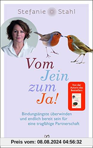 Vom Jein zum Ja!: Bindungsängste überwinden und endlich bereit sein für eine tragfähige Partnerschaft