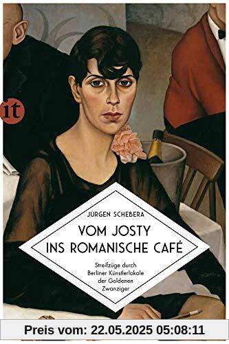 Vom Josty ins Romanische Café: Streifzüge durch Berliner Künstlerlokale der Goldenen Zwanziger (insel taschenbuch)