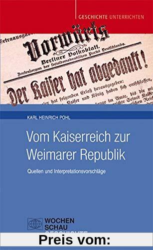 Vom Kaiserreich zur Weimarer Republik: Quellen und Interpretationsvorschläge (Geschichte unterrichten)