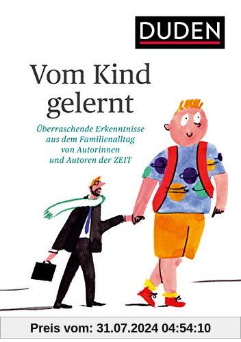 Vom Kind gelernt: Überraschende Erkenntnisse aus dem Familienalltag von Autorinnen und Autoren der ZEIT