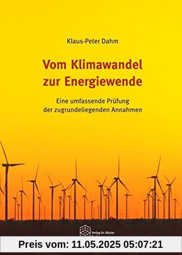 Vom Klimawandel zur Energiewende: Eine umfassende Prüfung der zugrundeliegenden Annahmen