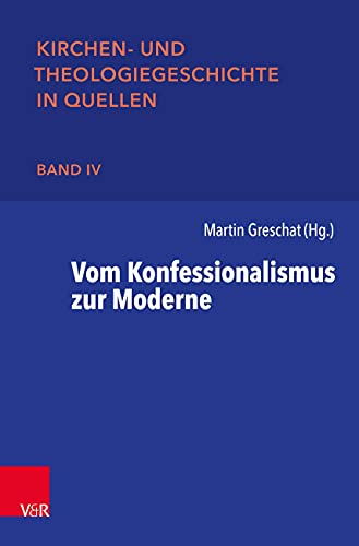 Vom Konfessionalismus zur Moderne (Kirchen- und Theologiegeschichte in Quellen) von Vandenhoeck + Ruprecht