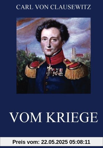 Vom Kriege: Ausgabe mit allen acht Büchern Vom Kriege: Ausgabe mit allen acht Büchern