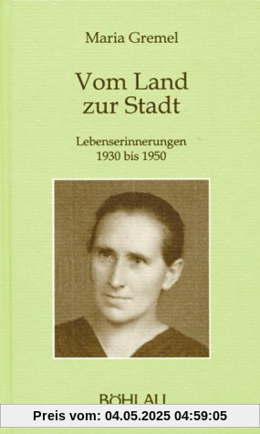 Vom Land zur Stadt. Lebenserinnerungen 1930 bis 1950