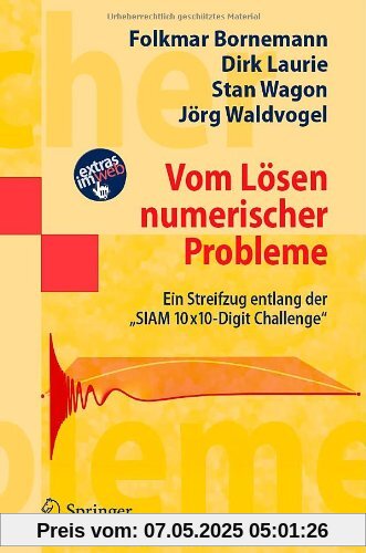 Vom Lösen numerischer Probleme: Ein Streifzug entlang der SIAM 10x10-Digit Challenge (Springer-Lehrbuch Masterclass)