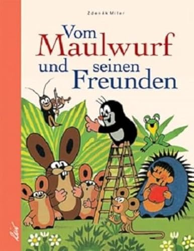 Vom Maulwurf und seinen Freunden: Vergnügliche Bilderbuchgeschichten Vom Maulwurf und seinen Freunden: Vergnügliche Bilderbuchgeschichten