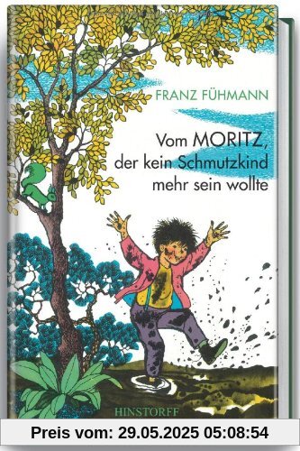 Vom Moritz, der kein Schmutzkind mehr sein wollte Vom Moritz, der kein Schmutzkind mehr sein wollte