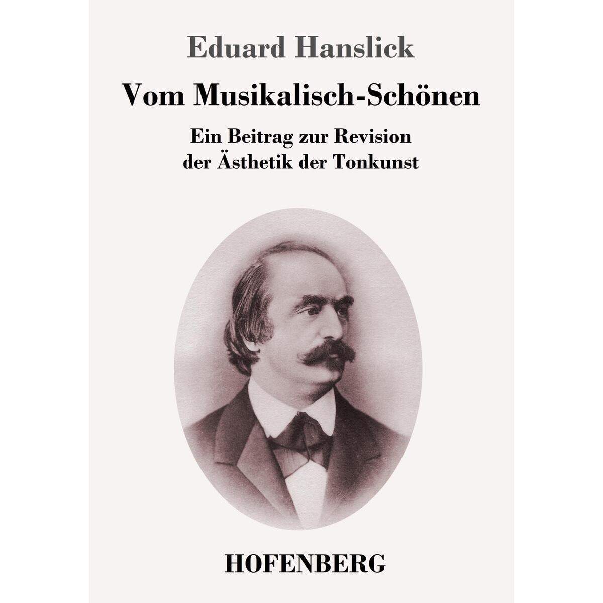 Vom Musikalisch-Schönen Vom Musikalisch-Schönen von Hofenberg