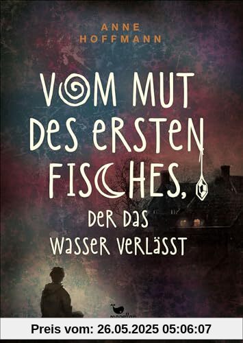 Vom Mut des ersten Fisches, der das Wasser verlässt: Ein Coming-of-Age-Roman mit Tiefgang ab 14 Jahren