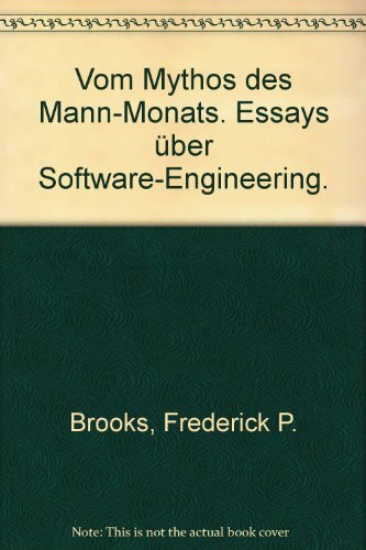 Vom Mythos des Mann - Monats. Essays über Software- Engineering Vom Mythos des Mann - Monats. Essays über Software- Engineering