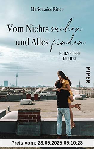 Vom Nichts suchen und Alles finden: Notizen über die Liebe (Tinder Stories, Band 2)