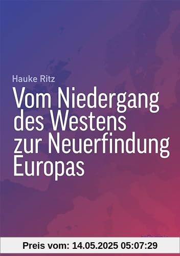Vom Niedergang des Westens zur Neuerfindung Europas