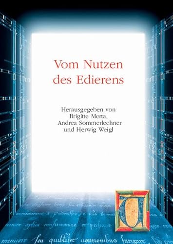 Vom Nutzen des Edierens: Akten des internationalen Kongresses zum 150-jährigen Bestehen des Instituts für Österreichische Geschichtsforschung. Wien, ... Geschichtsforschung: MIÖG Ergänzungsband) von Oldenbourg Wissenschaftsverlag