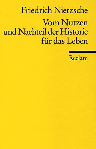 Vom Nutzen und Nachteil der Historie Vom Nutzen und Nachteil der Historie