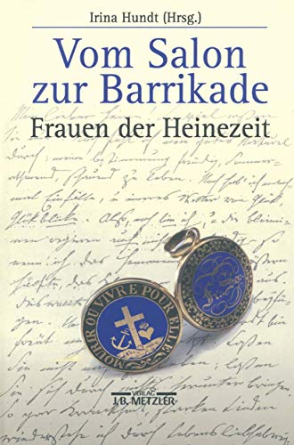 Vom Salon zur Barrikade. Frauen der Heinezeit von J.B. Metzler