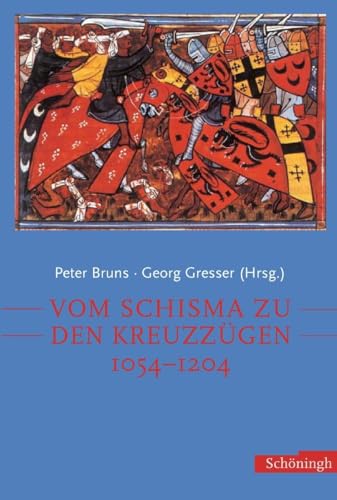 Vom Schisma zu den Kreuzzügen: 1054 - 1204 von Brill | Schöningh