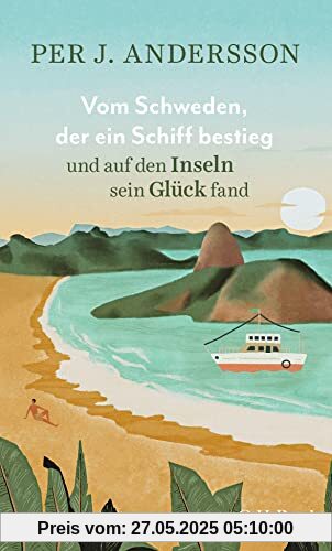 Vom Schweden, der ein Schiff bestieg und auf den Inseln sein Glück fand (Beck Paperback)