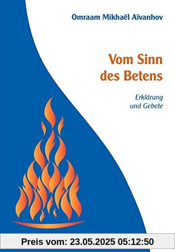 Vom Sinn des Betens: Erklärung und Gebete