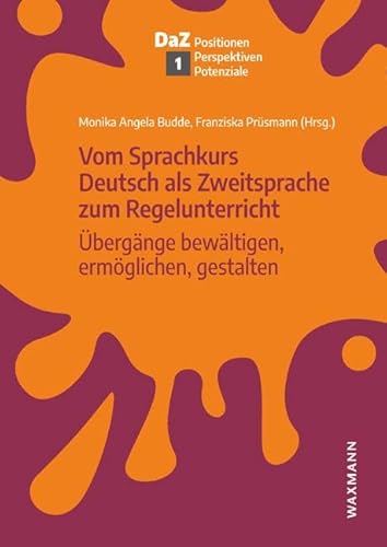 Vom Sprachkurs Deutsch als Zweitsprache zum Regelunterricht: Übergänge bewältigen, ermöglichen, gestalten (Deutsch als Zweitsprache – Positionen, Perspektiven, Potenziale)