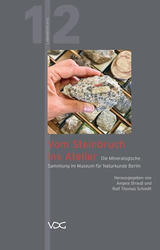 Vom Steinbruch ins Atelier: Die Mineralogische Sammlung im Museum für Naturkunde Berlin (Laborberichte) von VDG