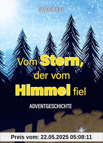Vom Stern, der vom Himmel fiel: Adventgeschichte