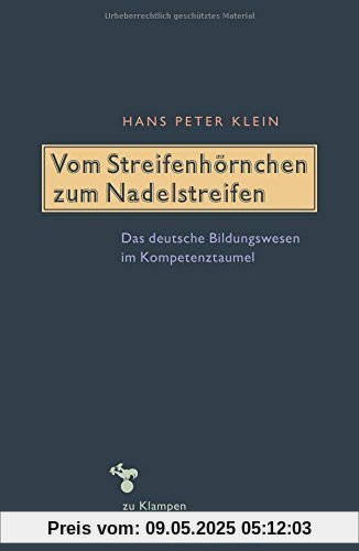 Vom Streifenhörnchen zum Nadelstreifen: Das deutsche Bildungswesen im Kompetenztaumel Vom Streifenhörnchen zum Nadelstreifen: Das deutsche Bildungswesen im Kompetenztaumel