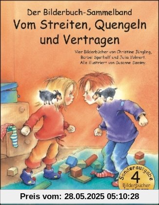 Vom Streiten, Quengeln und Vertragen Bilderbuch-Sammelband: Vier Bilderbuch-Hits in einem Band: Die kleinen Streithammel; Der kleine, freche ... Nicht flunkern, kleiner Prinz