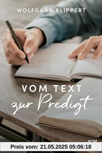 Vom Text zur Predigt: Grundlagen und Praxis biblischer Verkündigung