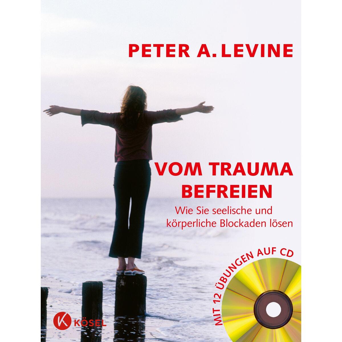 Vom Trauma befreien Vom Trauma befreien von Kösel-Verlag