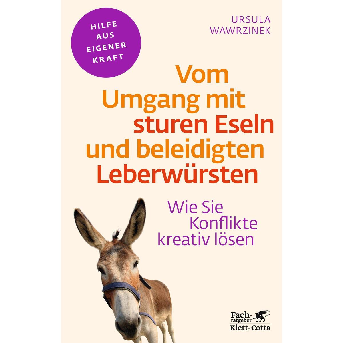 Vom Umgang mit sturen Eseln und beleidigten Leberwürsten (Fachratgeber Klett-Cot... Vom Umgang mit sturen Eseln und beleidigten Leberwürsten (Fachratgeber Klett-Cot... von Klett-Cotta Verlag