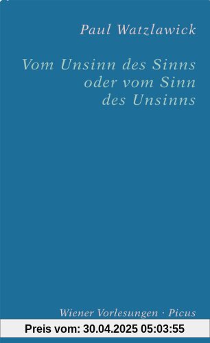 Vom Unsinn des Sinns oder vom Sinn des Unsinns: Der vorliegende Text basiert auf zwei aufeinander Bezug nehmenden Vorträgen im Wiener Rathaus, am 17. Mai 1989 und am 5. November 1991