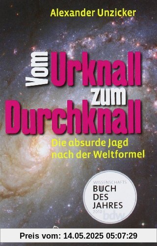 Vom Urknall zum Durchknall: Die absurde Jagd nach der Weltformel