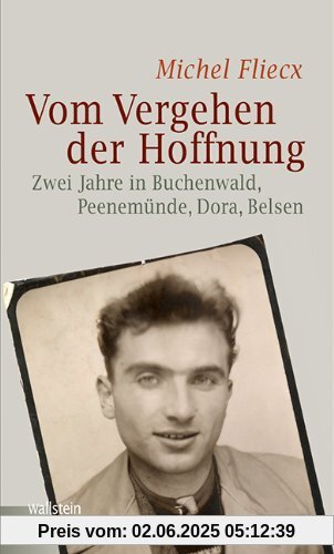 Vom Vergehen der Hoffnung: Zwei Jahre in Buchenwald, Peenemünde, Dora, Belsen (Bergen-Belsen. Berichte und Zeugnisse)