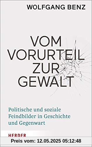Vom Vorurteil zur Gewalt: Politische und soziale Feindbilder in Geschichte und Gegenwart