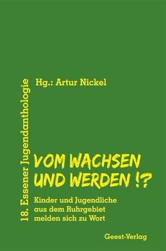 Vom Wachsen und Werden: 18. Essener Jugendanthologie von Geest-Verlag