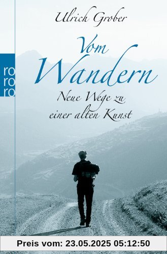 Vom Wandern: Neue Wege zu einer alten Kunst