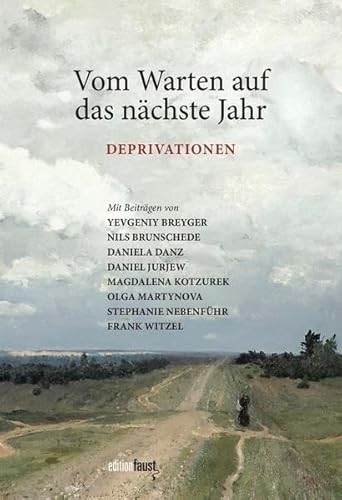 Vom Warten auf das nächste Jahr: DEPRIVATIONEN Vom Warten auf das nächste Jahr: DEPRIVATIONEN von Edition Faust