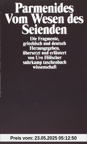 Vom Wesen des Seienden: Die Fragmente griechisch und deutsch. Herausgegeben, übersetzt und erläutert von Uvo Hölscher. Mit einem Nachwort 1986. Für ... (suhrkamp taschenbuch wissenschaft)