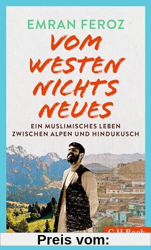 Vom Westen nichts Neues: Ein muslimisches Leben zwischen Alpen und Hindukusch (Beck Paperback)