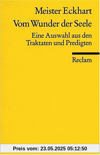Vom Wunder der Seele: eine Auswahl aus den Traktaten und Predigten Vom Wunder der Seele: eine Auswahl aus den Traktaten und Predigten
