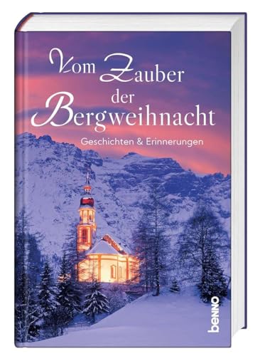 Vom Zauber der Bergweihnacht: Geschichten & Erinnerungen