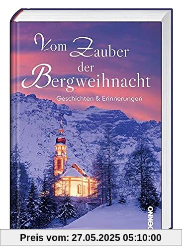 Vom Zauber der Bergweihnacht: Geschichten & Erinnerungen
