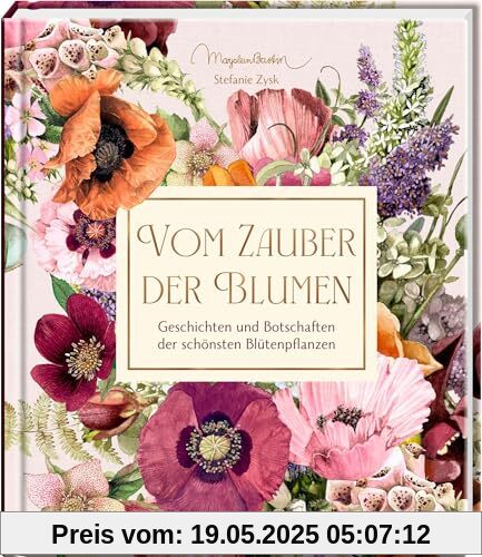 Vom Zauber der Blumen: Geschichten und Botschaften der schönsten Blütenpflanzen: Eine charmante Einführung in die Sprache der Blumen. Mit Goldfolie veredelt (Inspirationen)