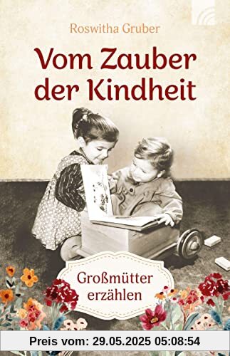 Vom Zauber der Kindheit: Großmütter erzählen