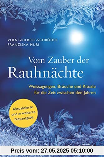 Vom Zauber der Rauhnächte: Weissagungen, Rituale und Bräuche für die Zeit zwischen den Jahren - Aktualisierte und erweiterte Neuausgabe