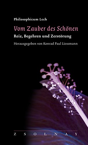 Vom Zauber des Schönen: Reiz, Begehren und Zerstörung von Paul Zsolnay Verlag