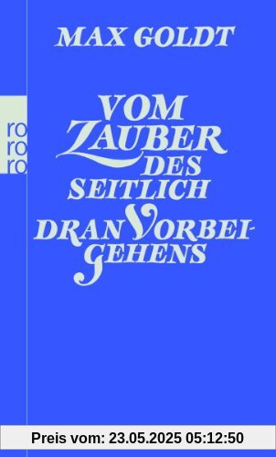 Vom Zauber des seitlich dran Vorbeigehens: Prosa und Szenen 2002-2004