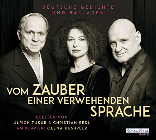 Vom Zauber einer verwehenden Sprache: Deutsche Gedichte und Balladen - Gelesen von Ulrich Tukur & Christian Redl, am Klavier: Olena Kushpler